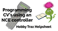 Hobby Trax Helpsheet - Programming CV's using an NCE controller